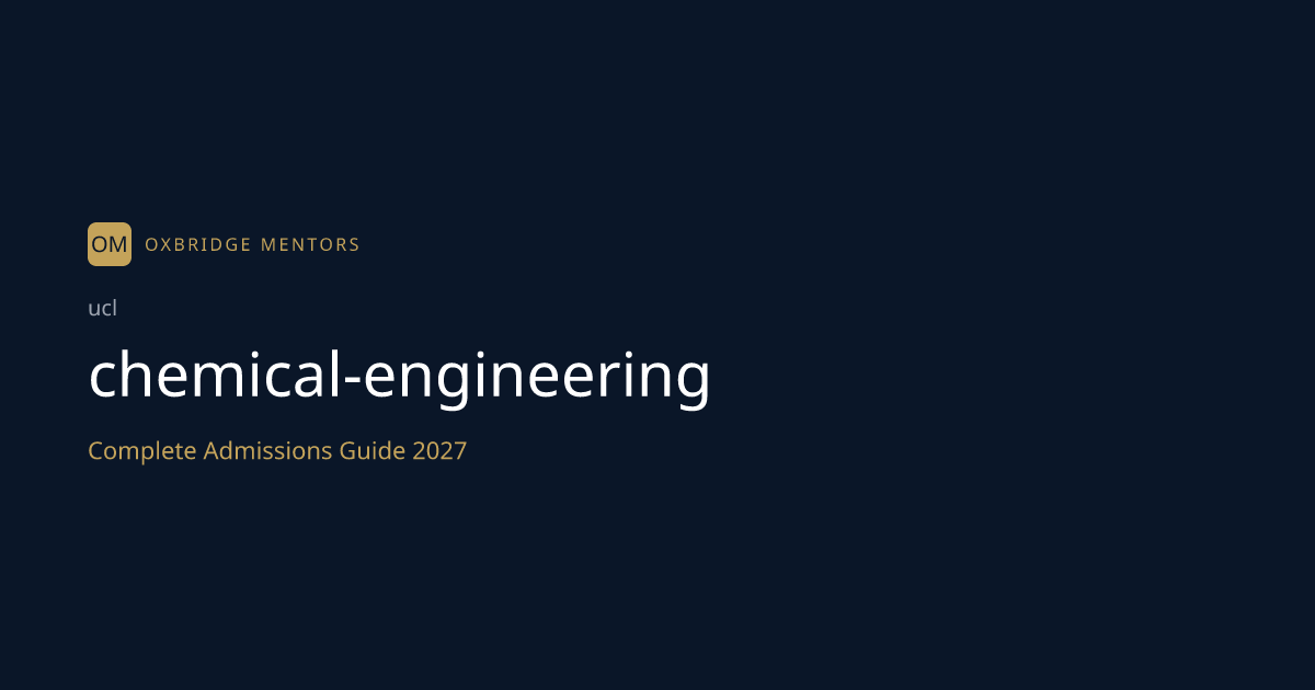 How to Get Into UCL for Chemical Engineering — 2027 Entry
